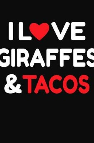 Cover of I Love Giraffes & Tacos