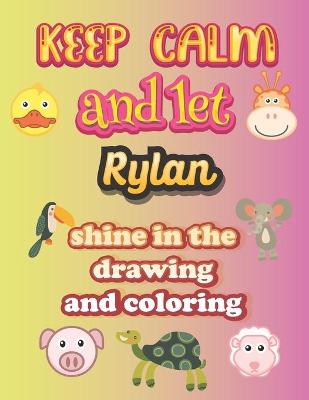 Book cover for keep calm and let Rylan shine in the drawing and coloring