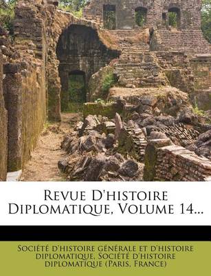 Book cover for Revue D'Histoire Diplomatique, Volume 14...