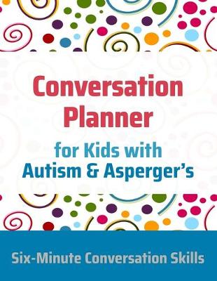 Cover of Conversation Planner for Kids with Autism & Asperger's