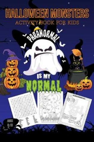 Cover of Halloween Monsters Activity Book For Kids Paranormal is my Normal