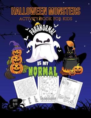 Book cover for Halloween Monsters Activity Book For Kids Paranormal is my Normal