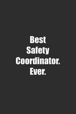 Book cover for Best Safety Coordinator. Ever.