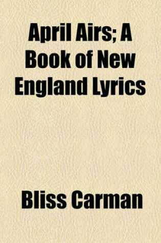 Cover of April Airs; A Book of New England Lyrics