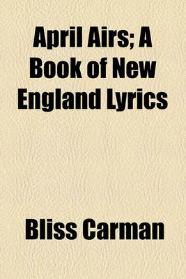 Book cover for April Airs; A Book of New England Lyrics