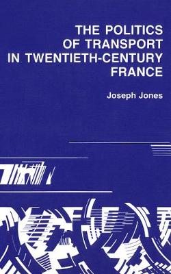 Book cover for Politics of Transport in Twentieth-Century France