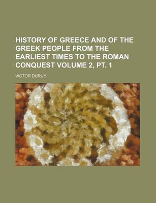 Book cover for History of Greece and of the Greek People from the Earliest Times to the Roman Conquest Volume 2, PT. 1