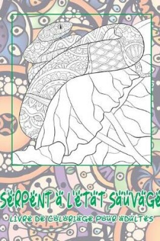 Cover of Serpent à l'état sauvage - Livre de coloriage pour adultes