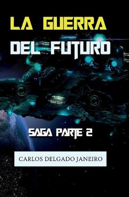 Book cover for La Guerra del Futuro Saga Parte 2