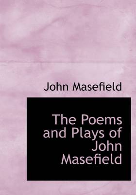 Book cover for The Poems and Plays of John Masefield