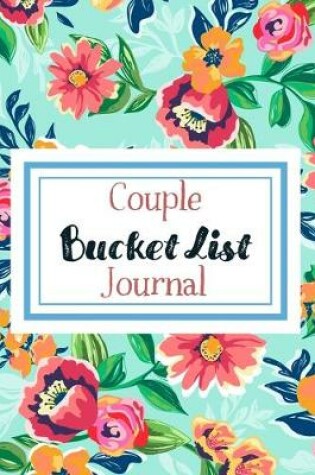 Cover of Bucket List Journal for Couples- Motivational Notebook To Write In-Blank Guided Journal Couple Edition-6"x9"/120 pages Book 5
