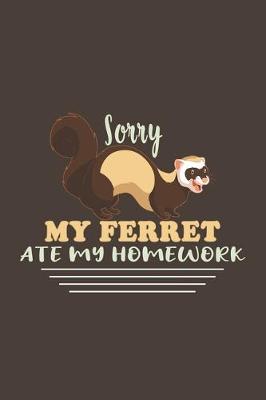 Book cover for Sorry My Ferret Ate My Homework