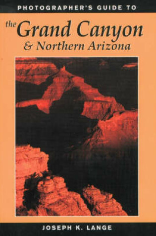 Cover of Photographer's Guide to the Grand Canyon and Northern Arizona