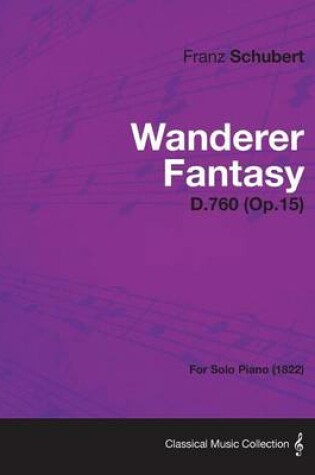 Cover of Wanderer Fantasy D.760 (Op.15) - For Solo Piano (1822)