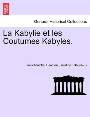 Book cover for La Kabylie et les Coutumes Kabyles. Tome Troisi�me.