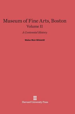 Book cover for Museum of Fine Arts, Boston: A Centennial History, Volume II