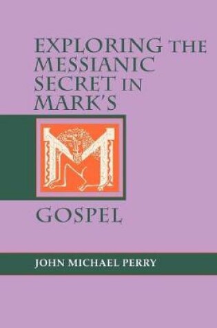 Cover of Exploring the Messianic Secret in Mark's Gospel