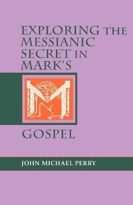 Book cover for Exploring the Messianic Secret in Mark's Gospel