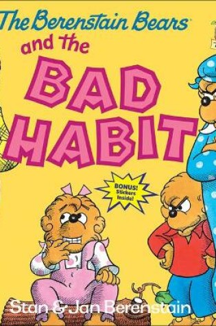 Cover of The Berenstain Bears and the Bad Habit