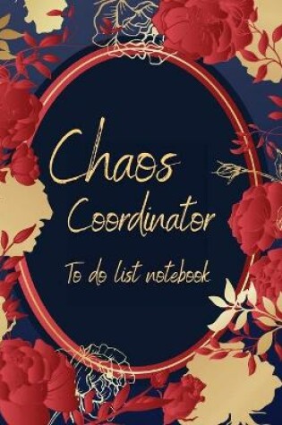 Cover of Chaos Coordinator To Do List Notebook