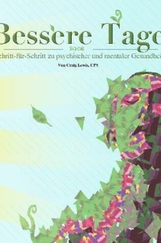 Cover of BESSERE TAGE - Schritt-fur-Schritt zu psychischer und mentaler Gesundheit