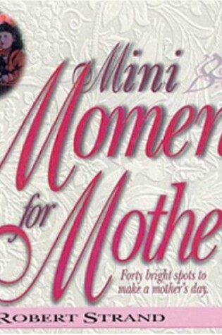 Cover of Mini Moments for Mothers