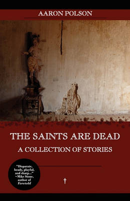 Book cover for The Saints Are Dead