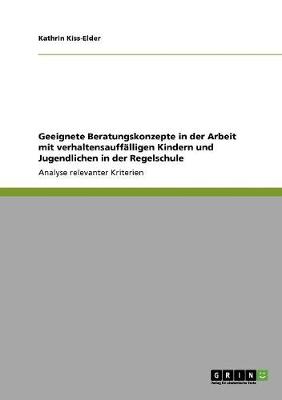 Book cover for Geeignete Beratungskonzepte in der Arbeit mit verhaltensauffalligen Kindern und Jugendlichen in der Regelschule