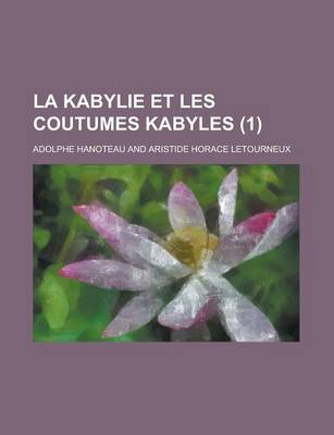 Book cover for La Kabylie Et Les Coutumes Kabyles (1 )