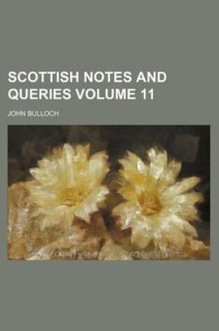 Cover of Scottish Notes and Queries Volume 11