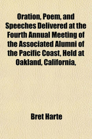 Cover of Oration, Poem, and Speeches Delivered at the Fourth Annual Meeting of the Associated Alumni of the Pacific Coast, Held at Oakland, California, June 5th, 1867