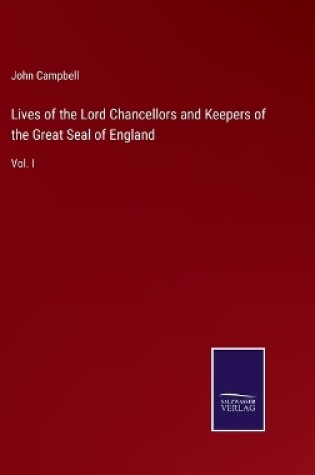 Cover of Lives of the Lord Chancellors and Keepers of the Great Seal of England