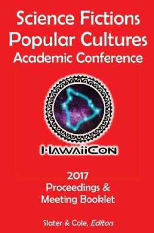 Cover of Proceedings of the 2017 Science Fictions & Popular Cultures Academic Conference