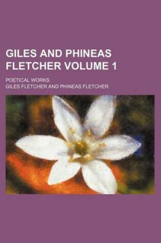 Cover of Giles and Phineas Fletcher Volume 1; Poetical Works