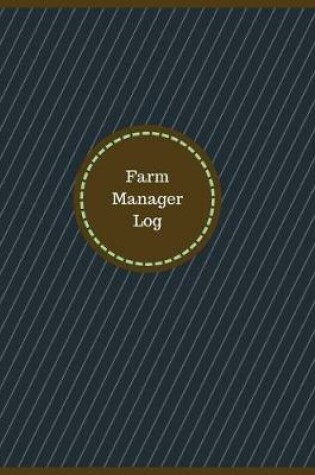 Cover of Farm Manager Log (Logbook, Journal - 126 pages, 8.5 x 11 inches)