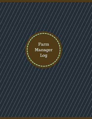 Book cover for Farm Manager Log (Logbook, Journal - 126 pages, 8.5 x 11 inches)
