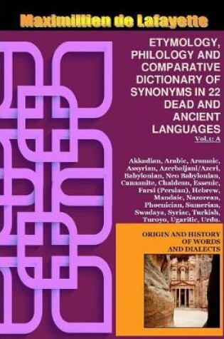 Cover of Vol.1. ETYMOLOGY, PHILOLOGY AND COMPARATIVE DICTIONARY OF SYNONYMS IN 22 DEAD AND ANCIENT LANGUAGES
