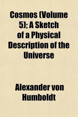 Book cover for Cosmos Volume 5; A Sketch of a Physical Description of the Universe