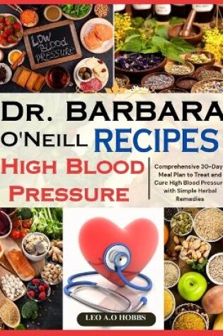 Cover of Dr. Barbara O'Neill High Blood Pressure Recipes