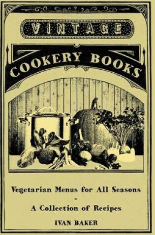 Cover of Vegetarian Menus for All Seasons - A Collection of Recipes