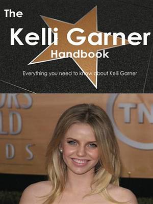 Book cover for The Kelli Garner Handbook - Everything You Need to Know about Kelli Garner