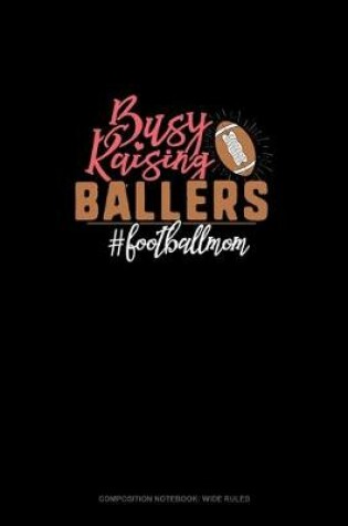 Cover of Busy Raising Ballers #Footballmom