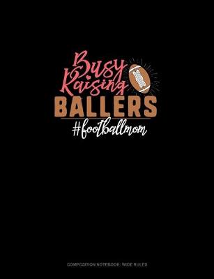 Cover of Busy Raising Ballers #Footballmom