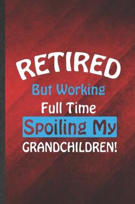 Book cover for Retired but Working Full Time Spoiling My Grandchildren