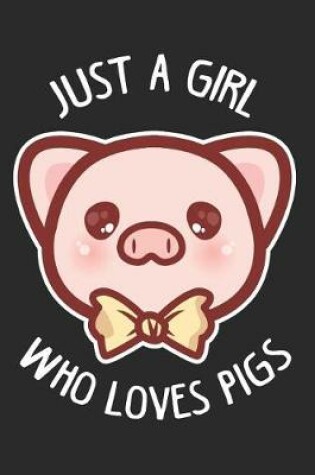 Cover of Just A Girl Who Loves Pigs