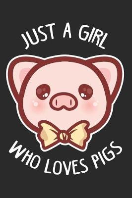 Book cover for Just A Girl Who Loves Pigs