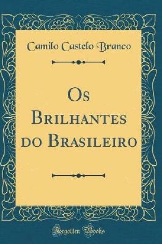 Cover of OS Brilhantes Do Brasileiro (Classic Reprint)