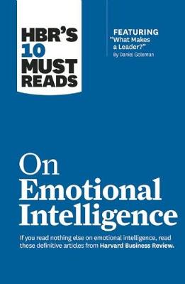 Book cover for HBR's 10 Must Reads on Emotional Intelligence (with featured article "What Makes a Leader?" by Daniel Goleman)(HBR's 10 Must Reads)