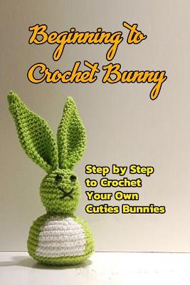 Book cover for Beginning to Crochet Bunny