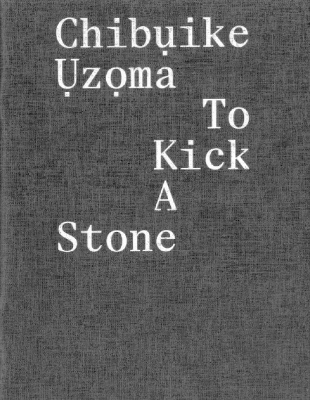 Book cover for Chibụike Ụzọma – To Kick a Stone